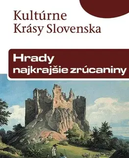 Umenie - ostatné Hrady – najkrajšie zrúcaniny - Jaroslav Nešpor,Daniel Kollár