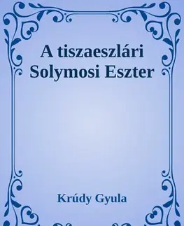 Svetová beletria A tiszaeszlári Solymosi Eszter - Gyula Krúdy