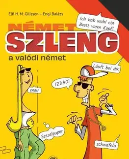Učebnice a príručky Német szleng - A valódi német - Elfi H. M. Gilissen,Balázs Engi