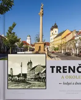 Encyklopédie, obrazové publikácie Trenčín a okolie - kedysi a dnes - Bohuš Schwarzbacher,Ján Hanušin