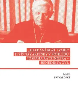 Kresťanstvo Hledání Boží tváře - Pavel Frývaldský