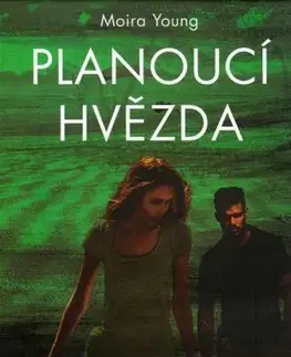 Sci-fi a fantasy Planoucí hvězda - Moira Young,Zdeněk Uherčík