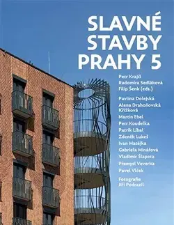 Architektúra Slavné stavby Prahy 5 - Radomíra Sedláková,Petr Krajčí,Filip Šenk