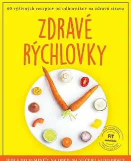 Zdravá výživa, diéty, chudnutie Zdravé rýchlovky - Jedlá do 30 minút na obed, večeru aj do práce - Jana Šimkovičová,Kolektív autorov