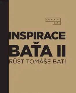 Rozvoj osobnosti Inspirace Baťa 2: Růst Tomáše Bati - Gabriela Končitíková