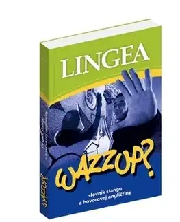 Slovníky Wazzup? slovník slangu a hovorovej angličtiny - Kolektív autorov
