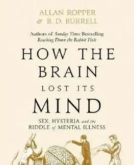 Psychiatria a psychológia How The Brain Lost Its Mind - Allan Ropper,Brian David Burrell