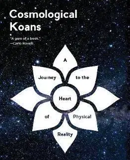 Astronómia, vesmír, fyzika Cosmological Koans - Anthony Aguirre