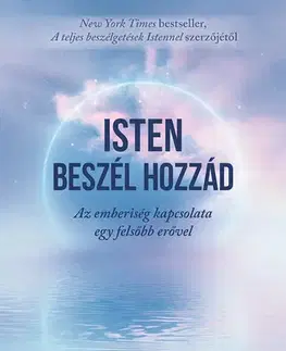 Ezoterika - ostatné Isten beszél hozzád - Neale Donald Walsch