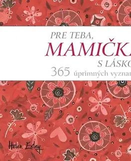 Citáty, výroky, aforizmy, príslovia, porekadlá Pre teba, mamička, s láskou - Helen Exley,Mária Štefánková