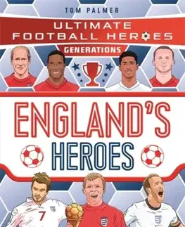Encyklopédie pre deti a mládež - ostatné Ultimate Football Heroes Generations: England's Heroes - Tom Palmer,Ultimate Football Heroes