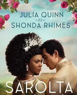 Romantická beletria Sarolta királyné - Egy Bridgerton történet - Shonda Rhimes,Julia Quinn,Ágota Bozai