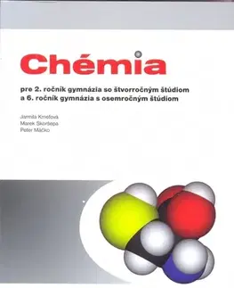 Učebnice pre SŠ - ostatné Chémia pre 2. ročník gymnázia so štvorročným štúdiom a 6. ročník gymnázia s osemročným štúdiom - Kolektív autorov