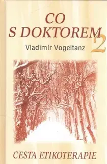 Alternatívna medicína - ostatné Co s doktorem 2 - Vladimír Vogeltanz