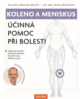 Medicína - ostatné Koleno a meniskus - Účinná pomoc při bolesti - Roland Liebscher-Bracht,Petra Bracht