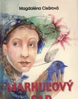 Slovenská beletria Marhuľový sad - Magdaléna Cisárová,Klára Šmídová,Božena Rolková