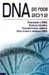 Mystika, proroctvá, záhady, zaujímavosti DNA po roce 2012 - Peter Ruppel