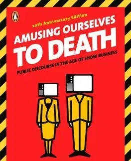 Marketing, reklama, žurnalistika Amusing Ourselves to Death - Neil Postman