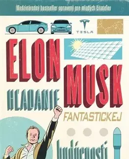 Veda, vynálezy Elon Musk - hľadanie fantastickej budúcnosti - Vance Ashlee