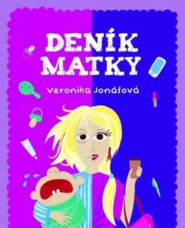 Humor a satira Deník matky - Veronika Jonášová,Marie Hlaváčková,Helena Černá