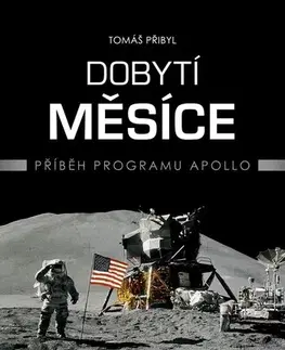 Odborná a náučná literatúra - ostatné Dobytí Měsíce - Tomáš Přibyl