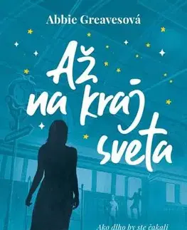 Romantická beletria Až na kraj sveta - Abbie Greaves