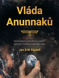 Mystika, proroctvá, záhady, zaujímavosti Vláda Anunnaků - Jan Erik Sigdell