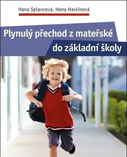 Partnerstvo a rodičovstvo - ostatné Plynulý přechod z mateřské do základní školy - Hana Splavcová,Hana Havlínová