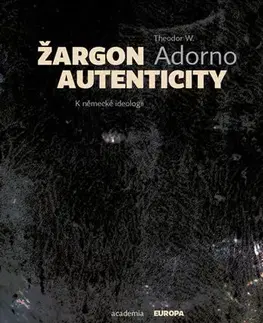 Ezoterika - ostatné Žargon autenticity - Adorno Theodor Wiesengrund