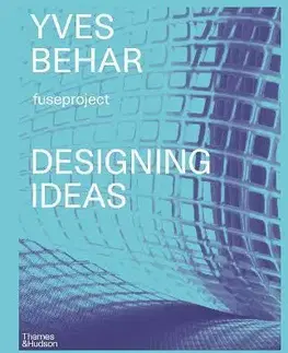 Dizajn, úžitkové umenie, móda Yves Behar Designing Ideas - Adam Fisher,Yves Béhar
