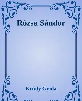 Svetová beletria Rózsa Sándor - Gyula Krúdy