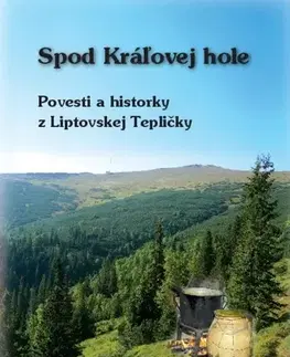 Novely, poviedky, antológie Spod Kráľovej Hole - Povesti a historky z Liptovskej Tepličky - František Bardy