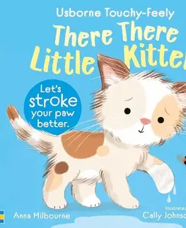 3D, magnetické, priestorové knihy There There Little Kitten - Anna Milbourne,Cally Johnson-Isaacs