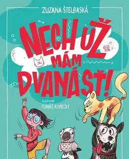 Pre dievčatá Nech už mám dvanásť! - Zuzana Štelbaská,Tomáš Kopecký