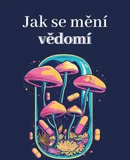 Odborná a náučná literatúra - ostatné Jak se mění vědomí - Michael Pollan,Lenka Adamcová