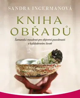 Ezoterika - ostatné Kniha obřadů - Sandra Ingermanová