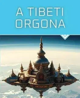 Sci-fi a fantasy A tibeti orgona - Mária Szepes