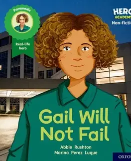 Učebnice, slovníky Hero Academy Non-fiction: Oxford Level 3, Yellow Book Band: Gail Will Not Fail - Abbie Rushtonová