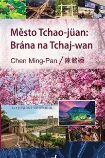 Cestopisy Město Tchao-jüan: Brána na Tchaj-wan - Chen Ming-Pan