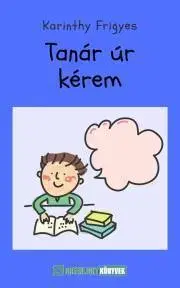 Humor a satira Tanár úr kérem - Frigyes Karinthy