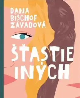 Romantická beletria Šťastie iných - Dana Bischof Závadová