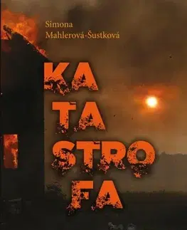 Česká beletria Katastrofa - Simona Mahlerová-Šustková