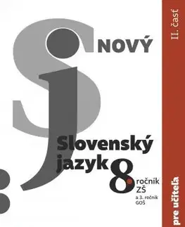 Slovenský jazyk Nový Slovenský jazyk pre 8. ročník ZŠ – 2. časť Zošit pre učiteľa - Jarmila Krajčovičová
