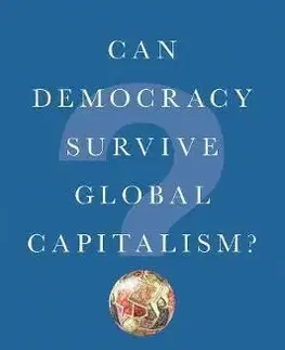Ekonómia, manažment - ostatné Can Democracy Survive Global Capitalism? - Robert Kuttner