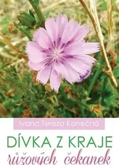 Česká poézia Dívka z kraje růžových čekanek - Ivana Tereza Konečná
