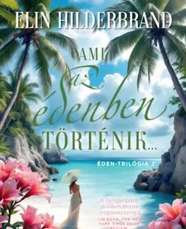 Romantická beletria Ami az édenben történik... - Éden-trilógia 2. - (Különleges kiadás) - Elin Hilderbrand,Krisztina Hargittai