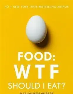 Zdravá výživa, diéty, chudnutie Food - WTF Should I Eat? - Mark Hyman