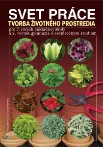 Učebnice pre ZŠ - ostatné Svet práce pre 7. ročník ZŠ a 2. ročník gymnázia s osemročným štúdiom - Daniela Mlyneková