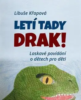 Pre deti a mládež - ostatné Letí tady drak! - Libuše Křapová