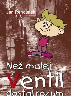 Česká beletria Než malej Ventil dostal rozum - Jan Řehnounek